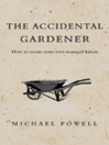 The Accidental Gardener